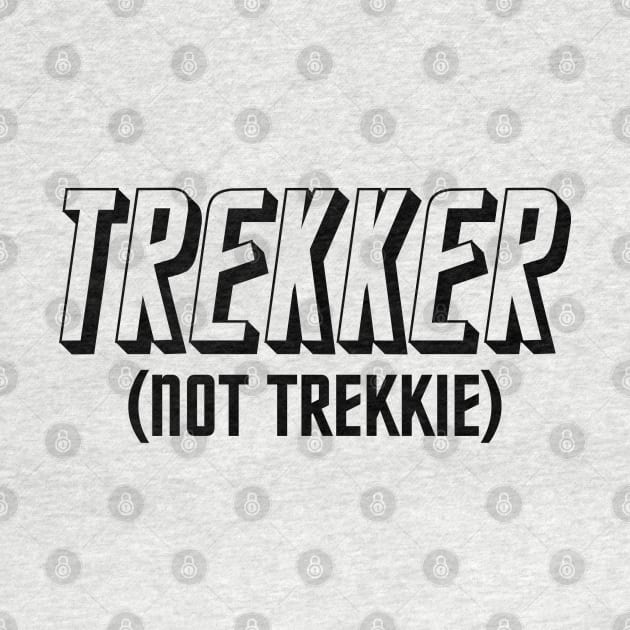 IT'S TREKKER, NOT TREKKIE by ROBZILLA